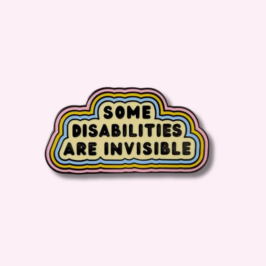 Some Disabilities are Invisible Enamel Pin