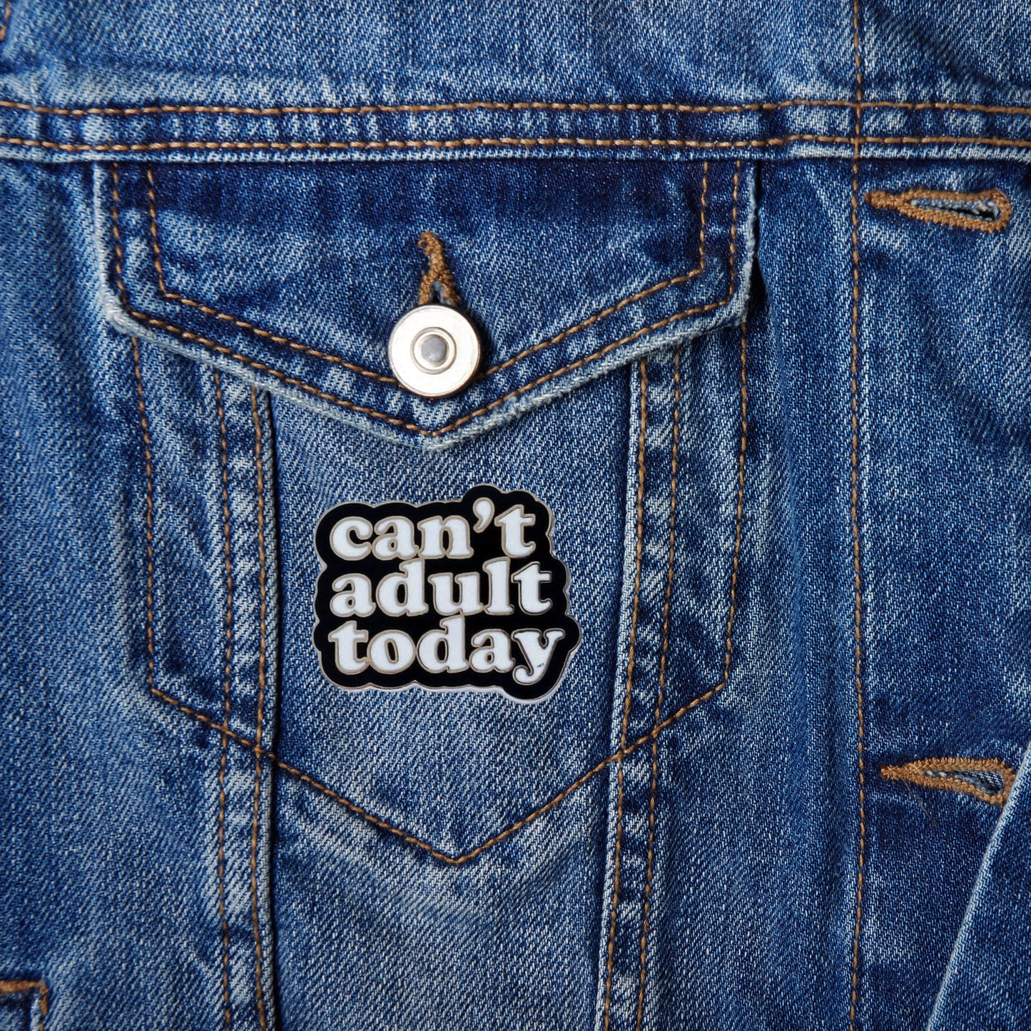 Can't Adult Today Enamel Pin