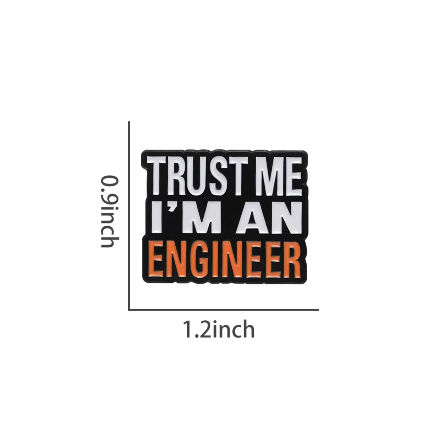 Trust Me I'm An Engineer Enamel Pin